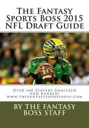 The Fantasy Sports Boss 2015 NFL Draft Guide de The Fantasy Sports Boss