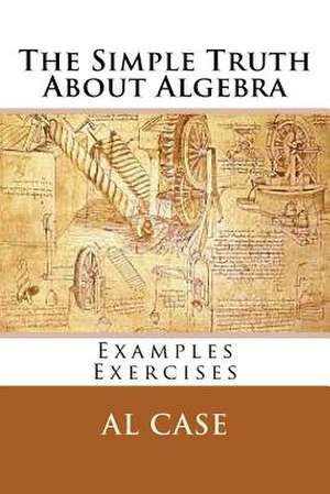 The Simple Truth about Algebra de Al Case