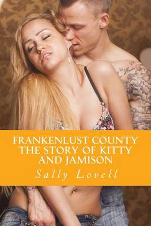 Frankenlust County the Story of Kitty and Jamison de Sally a. Lovell