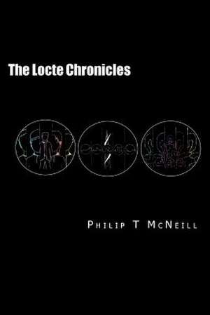 The Locte Chronicles de Philip T. McNeill