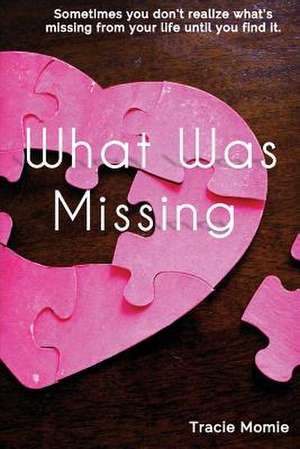 What Was Missing de Tracie W. Momie