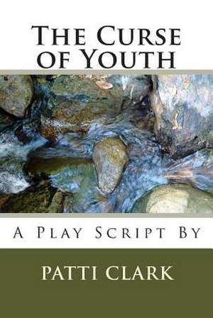 The Curse of Youth de Patti Clark