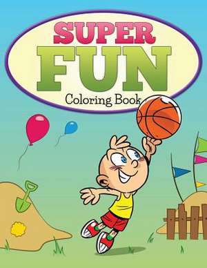 Super Fun Coloring Book de Z. M. Ashley