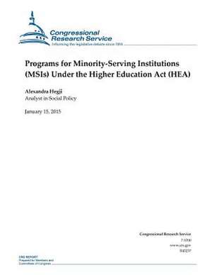 Programs for Minority-Serving Institutions (Msis) Under the Higher Education ACT (Hea) de Congressional Research Service