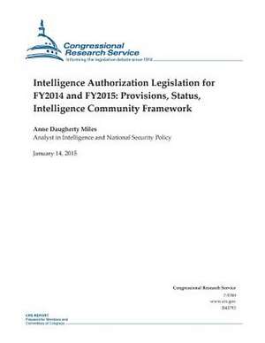 Intelligence Authorization Legislation for Fy2014 and Fy2015 de Congressional Research Service