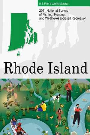 2011 National Survey of Fishing, Hunting, and Wildlife-Associated Recreation?rhode Island de U. S. Fish and Wildlife Service and U. S.