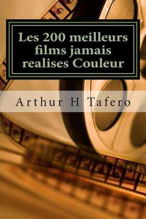 Les 200 Meilleurs Films Jamais Realises Couleur de Tafero, Arthur H.