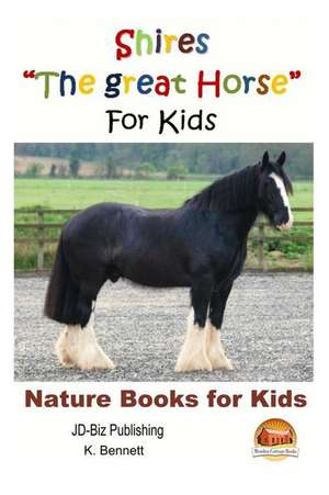 Shires the Great Horse for Kids de K. Bennett