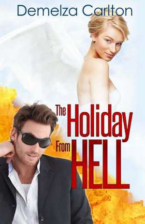 The Holiday from Hell de Demelza Carlton