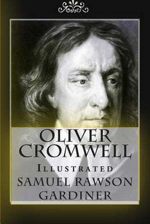 Oliver Cromwell de Samuel Rawson Gardiner