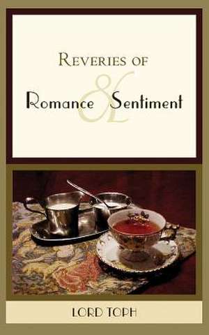 Reveries of Romance & Sentiment de Lord Toph