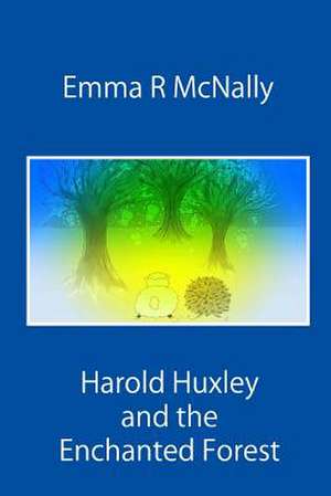 Harold Huxley and the Enchanted Forest de Emma R. McNally