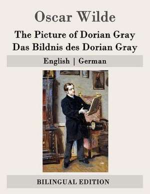 The Picture of Dorian Gray / Das Bildnis Des Dorian Gray de Oscar Wilde