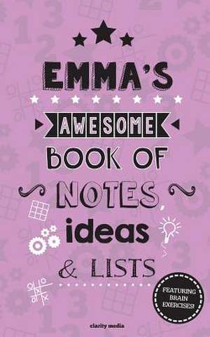 Emma's Awesome Book of Notes, Lists & Ideas de Clarity Media