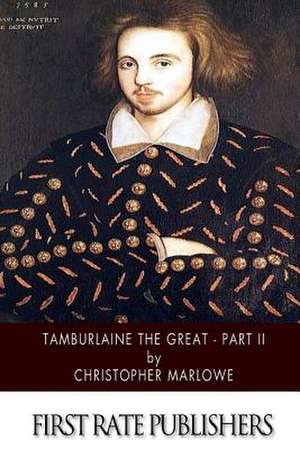 Tamburlaine the Great - Part II de Christopher Marlowe