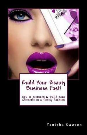 Build Your Beauty Business Fast! de Tonisha L. Dawson