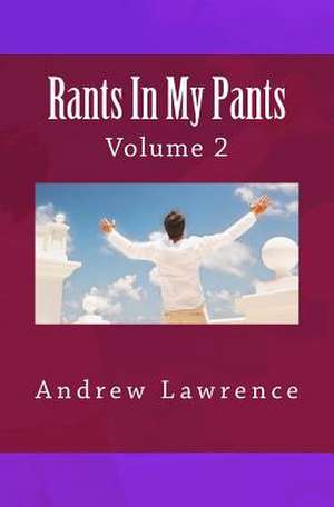 Rants in My Pants de Andrew Lawrence