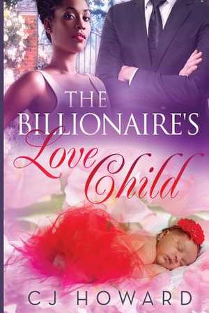 The Billionaire's Love Child de Cj Howard