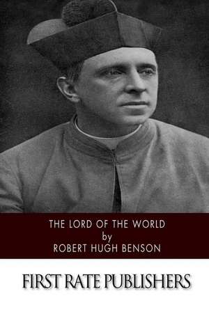 Lord of the World de Robert Hugh Benson