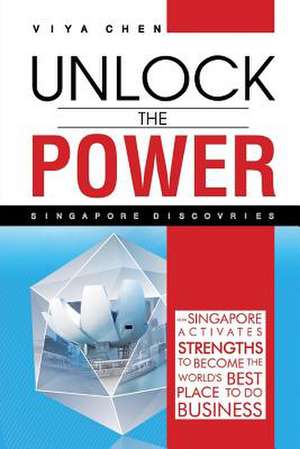 Unlock the Power - Singapore Discoveries de Viya Chen