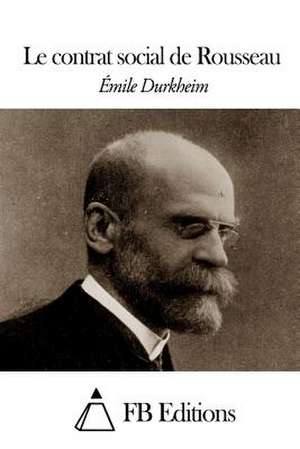 Le Contrat Social de Rousseau de Emile Durkheim