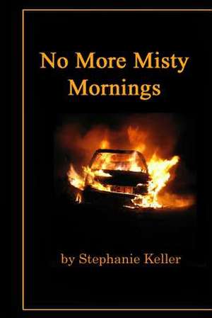 No More Misty Mornings de Stephanie Keller