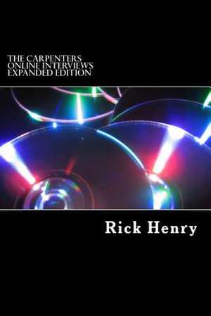 The Carpenters Online Interviews Expanded Edition de Rick Henry