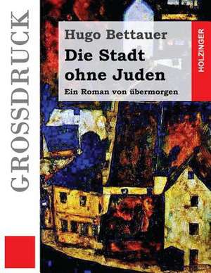 Die Stadt Ohne Juden (Grossdruck) de Hugo Bettauer