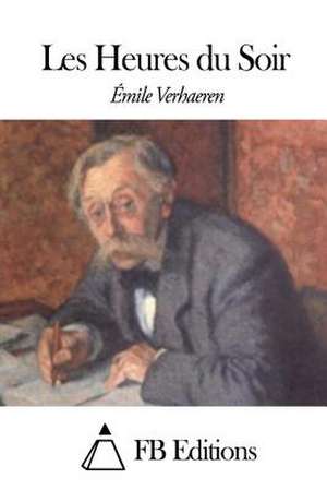 Les Heures Du Soir de Emile Verhaeren