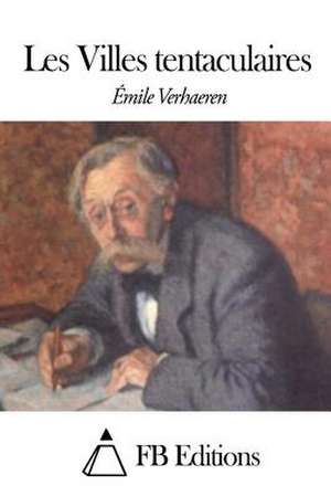 Les Villes Tentaculaires de Emile Verhaeren