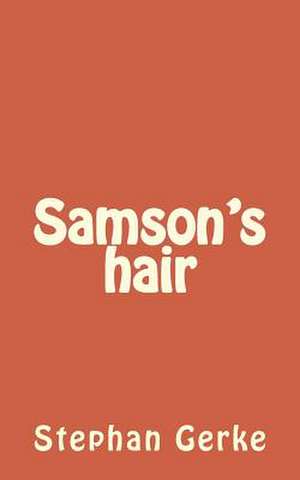 Samson's Hair de Stephan Gerke