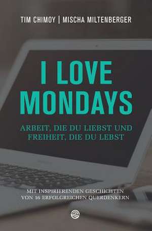 I Love Mondays de Tim Chimoy