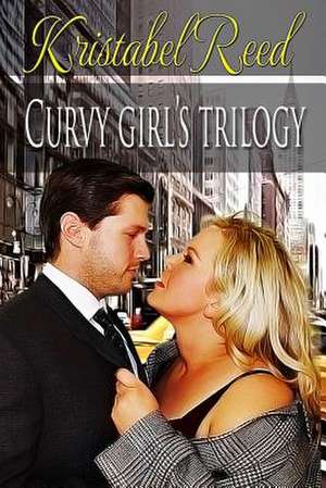 Curvy Girl's Trilogy de Kristabel Reed