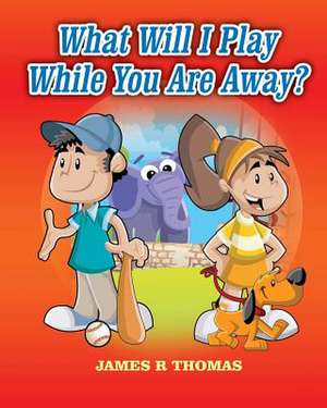 What Will I Play While You Are Away? de James R. Thomas