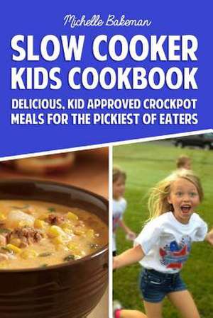 Slow Cooker Kids Cookbook de Michelle Bakeman