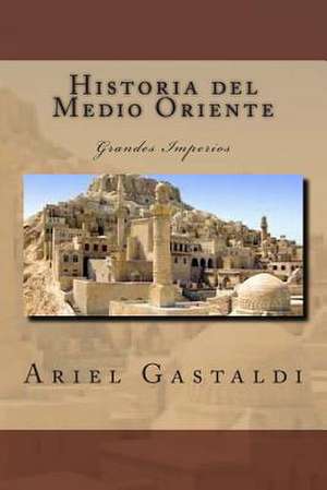 Historia del Medio Oriente de Ariel Marcelo Gastaldi