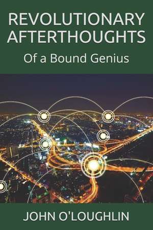 Revolutionary Afterthoughts de John O'Loughlin