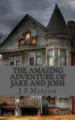 The Amazing Adventure of Jake and Josh de J. P. Merjam