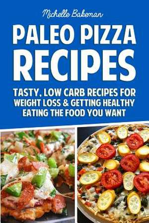 Paleo Pizza Recipes de Michelle Bakeman