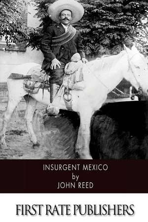 Insurgent Mexico de John Reed