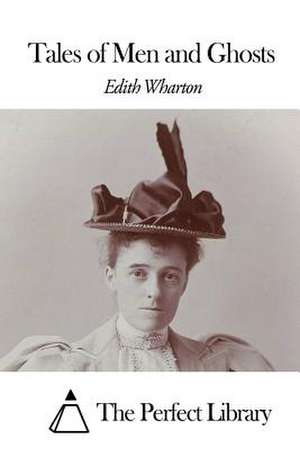 Tales of Men and Ghosts de Edith Wharton