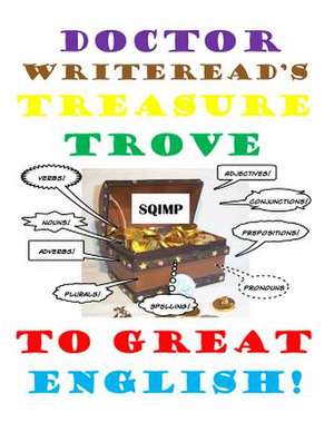 Doctor Writeread's Treasure Trove to Great English de MR Jeff J. Brown