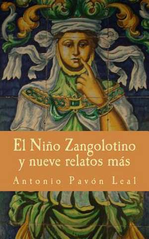 El Nino Zangolotino y Nueve Relatos Mas de Antonio Pavon Leal