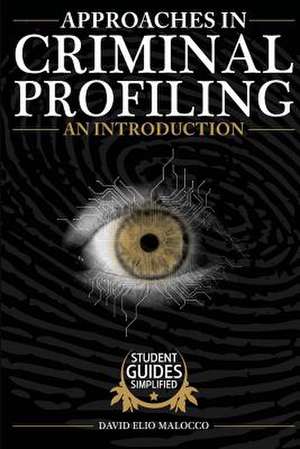 Approaches in Criminal Profiling de MR David Elio Malocco