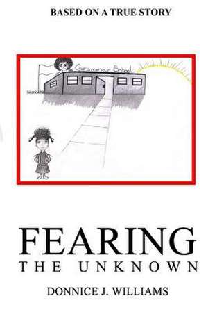 Fearing the Unknown de Williams, Donnice Joy