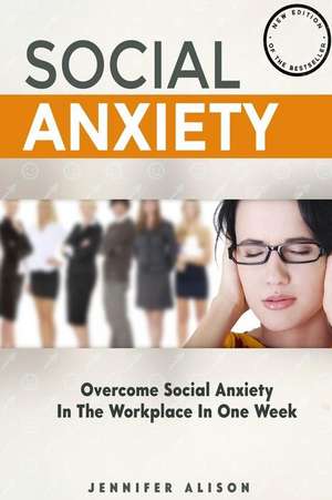 Overcome Social Anxiety in the Workplace in One Week de Jennifer Alison