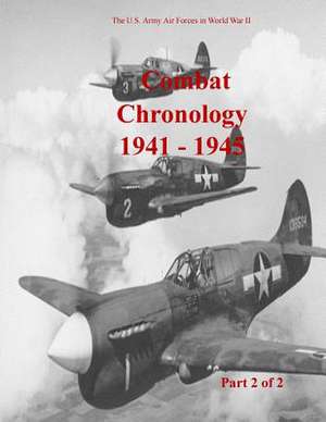 Combat Chronology 1941-1945 (Part 2 of 2) de Office of Air Force History