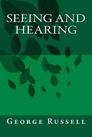 Seeing and Hearing de George W. E. Russell