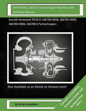 Daf Ns156l 1261575 Turbocharger Rebuild Guide and Shop Manual de Brian Smothers