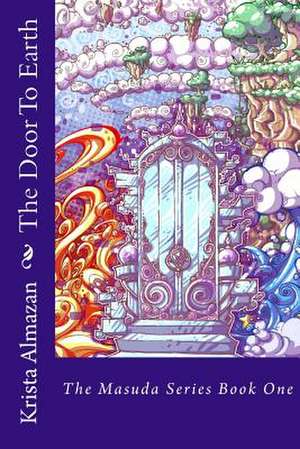 The Door to Earth de Krista Almazan